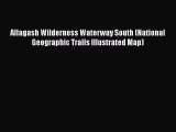 Read Allagash Wilderness Waterway South (National Geographic Trails Illustrated Map) Ebook