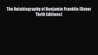 Read The Autobiography of Benjamin Franklin (Dover Thrift Editions) Ebook Free