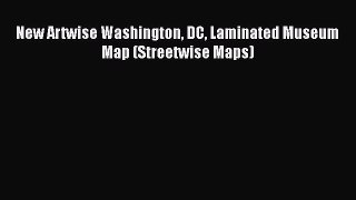 [PDF] New Artwise Washington DC Laminated Museum Map (Streetwise Maps) [Download] Full Ebook