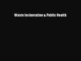 Download Waste Incineration & Public Health Ebook Free