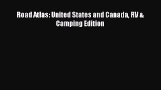 [PDF] Road Atlas: United States and Canada RV & Camping Edition [Read] Full Ebook