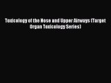 Read Toxicology of the Nose and Upper Airways (Target Organ Toxicology Series) Ebook Online