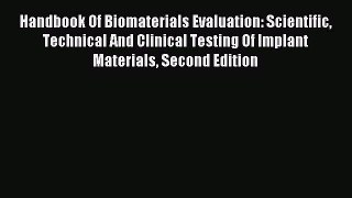 Read Handbook Of Biomaterials Evaluation: Scientific Technical And Clinical Testing Of Implant