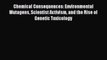 Download Chemical Consequences: Environmental Mutagens Scientist Activism and the Rise of Genetic