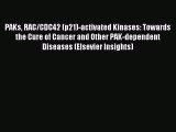 Download PAKs RAC/CDC42 (p21)-activated Kinases: Towards the Cure of Cancer and Other PAK-dependent