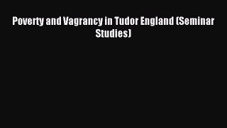 Download Poverty and Vagrancy in Tudor England (Seminar Studies) PDF Online