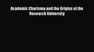 [PDF] Academic Charisma and the Origins of the Research University [Download] Full Ebook