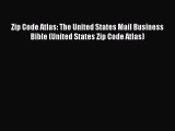 Read Zip Code Atlas: The United States Mail Business Bible (United States Zip Code Atlas) Ebook