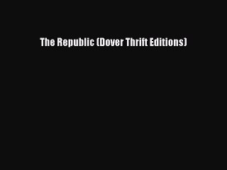 Read The Republic (Dover Thrift Editions) Ebook Free