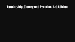 Download Leadership: Theory and Practice 6th Edition PDF Free