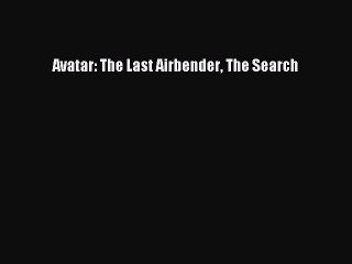 Read Avatar: The Last Airbender The Search Ebook Free