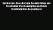 Download Quick Access Santa Barbara San Luis Obispo and Paso Robles Wine Country Map and Guide