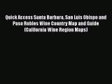 Download Quick Access Santa Barbara San Luis Obispo and Paso Robles Wine Country Map and Guide