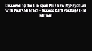Read Discovering the Life Span Plus NEW MyPsychLab with Pearson eText -- Access Card Package