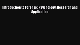 Read Introduction to Forensic Psychology: Research and Application Ebook Free