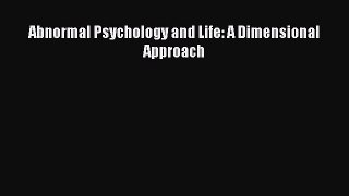 Read Abnormal Psychology and Life: A Dimensional Approach Ebook Free