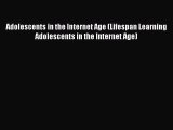 [PDF] Adolescents in the Internet Age (Lifespan Learning Adolescents in the Internet Age) [Download]