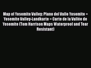 Read Map of Yosemite Valley: Plano del Valle Yosemite = Yosemite Valley-Landkarte = Carte de