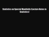 Read Statistics on Special Manifolds (Lecture Notes in Statistics) PDF Online