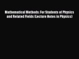 Read Mathematical Methods: For Students of Physics and Related Fields (Lecture Notes in Physics)
