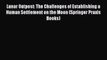 Read Lunar Outpost: The Challenges of Establishing a Human Settlement on the Moon (Springer