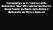 Read The Geometry of an Art: The History of the Mathematical Theory of Perspective from Alberti