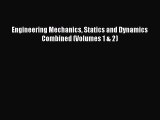 Read Engineering Mechanics Statics and Dynamics Combined (Volumes 1 & 2) Ebook Free