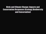 Read Birds and Climate Change: Impacts and Conservation Responses (Ecology Biodiversity and