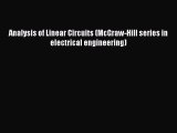 Read Analysis of Linear Circuits (McGraw-Hill series in electrical engineering) Ebook Free