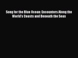Read Song for the Blue Ocean: Encounters Along the World's Coasts and Beneath the Seas Ebook