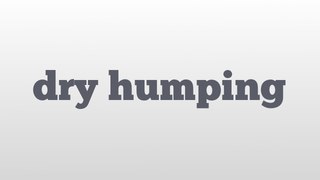 dry humping meaning and pronunciation