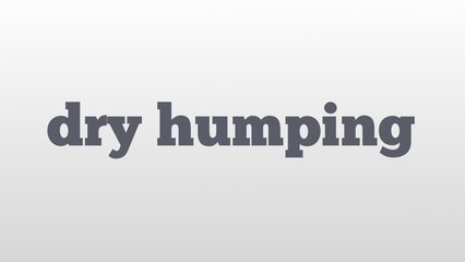 dry humping meaning and pronunciation