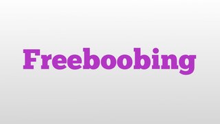 Freeboobing meaning and pronunciation