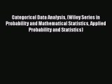 Read Categorical Data Analysis (Wiley Series in Probability and Mathematical Statistics Applied