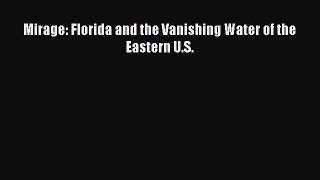 Download Mirage: Florida and the Vanishing Water of the Eastern U.S. Ebook Free