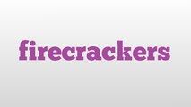 firecrackers meaning and pronunciation