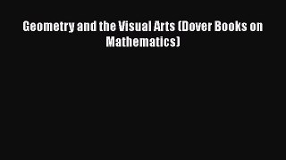 Read Geometry and the Visual Arts (Dover Books on Mathematics) PDF Online