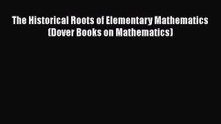Download The Historical Roots of Elementary Mathematics (Dover Books on Mathematics) Ebook