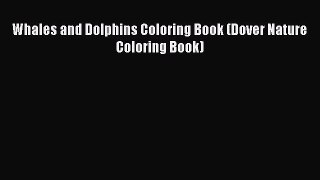 Read Whales and Dolphins Coloring Book (Dover Nature Coloring Book) Ebook Free