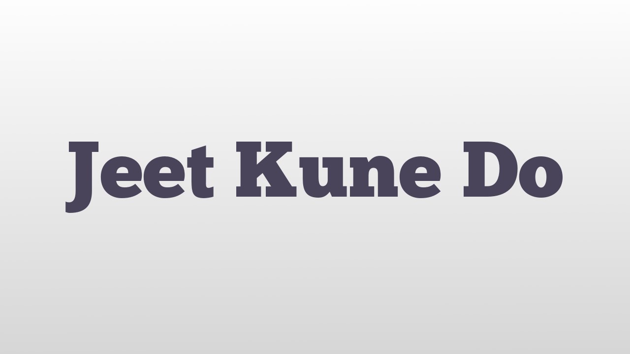 Jeet Kune Do meaning and pronunciation