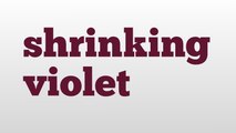 shrinking violet meaning and pronunciation