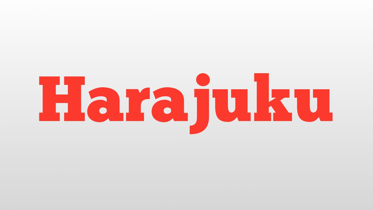 Harajuku meaning and pronunciation