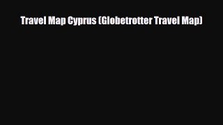 PDF Travel Map Cyprus (Globetrotter Travel Map) Free Books