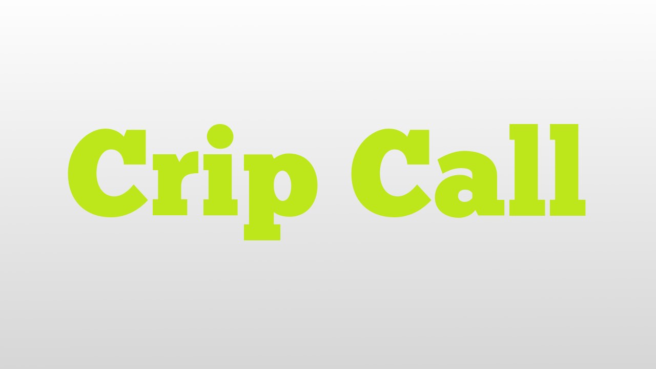 Crip Call meaning and pronunciation