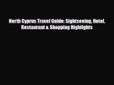 PDF North Cyprus Travel Guide: Sightseeing Hotel Restaurant & Shopping Highlights PDF Book