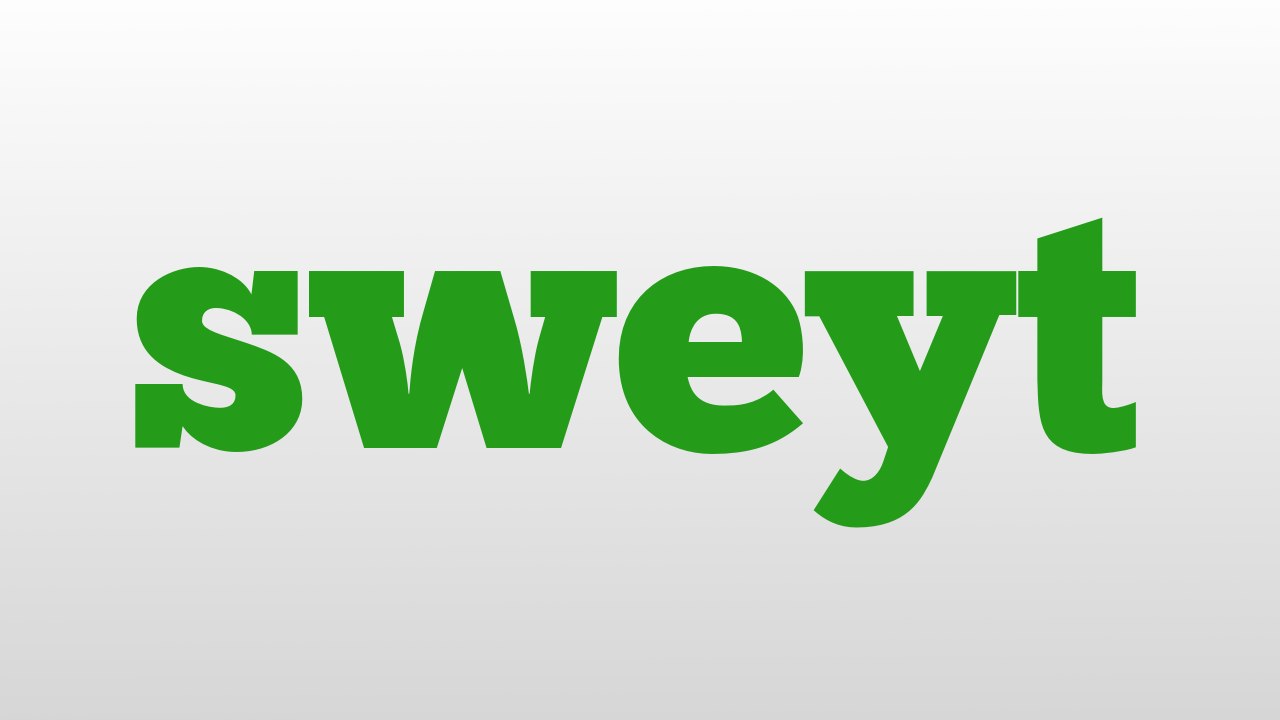 sweyt meaning and pronunciation