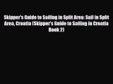 Download Skipper's Guide to Sailing in Split Area: Sail in Split Area Croatia (Skipper's Guide