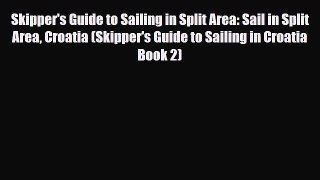 Download Skipper's Guide to Sailing in Split Area: Sail in Split Area Croatia (Skipper's Guide