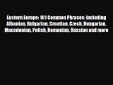 PDF Eastern Europe: 101 Common Phrases: Including Albanian Bulgarian Croatian Czech Hungarian