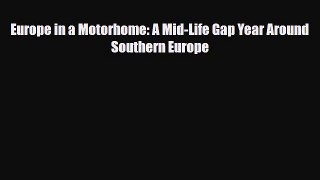 Download Europe in a Motorhome: A Mid-Life Gap Year Around Southern Europe Read Online